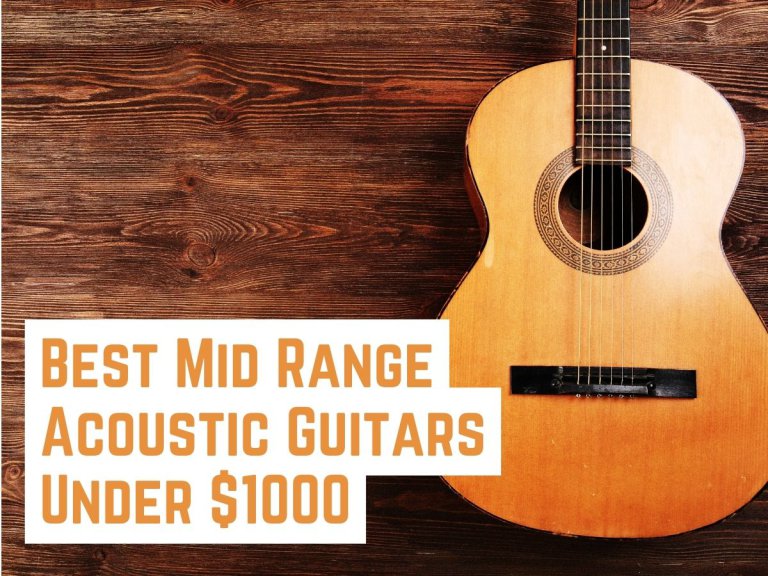 10 Best Mid Range Acoustic Guitars Under $1000