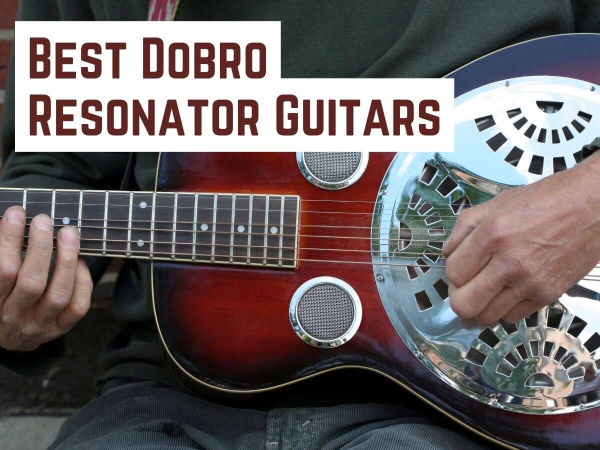 Best Dobro Resonator Guitars