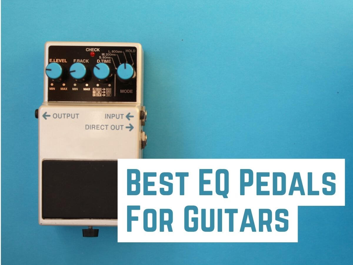 Best EQ Pedals For Guitars