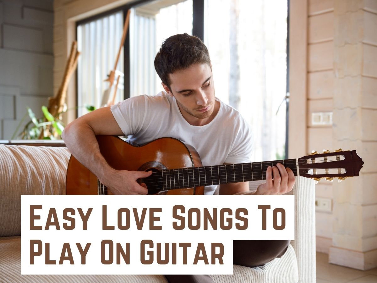 Easy Love Songs To Play On Guitar