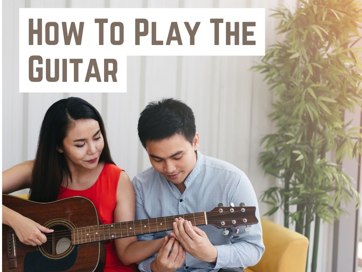How To Play The Guitar